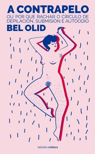 A contrapelo: ou por que rachar o círculo de depilación, submisión e autoodio