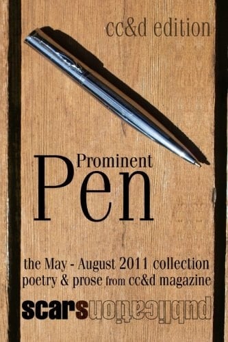 Prominent Pen (cc&d Edition) Prominent Pen Is Cc&d Magazne Collected May Through August 2011 Issue Wrtings Into the Scars Publications Book Prominent Pen (cc&d Edition)