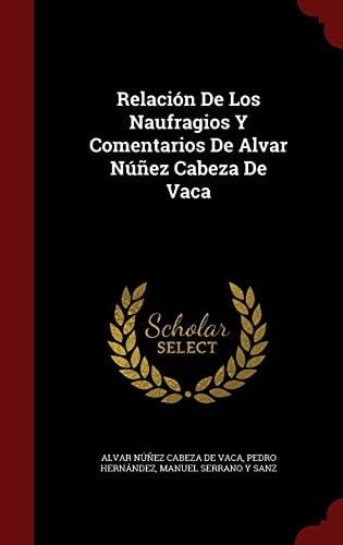 Relación De Los Naufragios Y Comentarios De Alvar Núñez Cabeza De Vaca