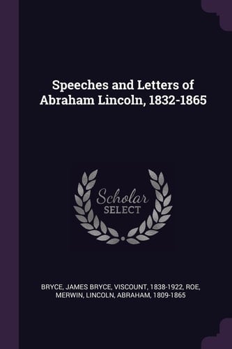 Speeches and Letters of Abraham Lincoln, 1832-1865