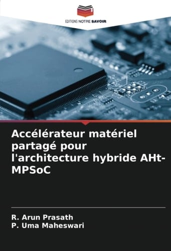 Accélérateur matériel partagé pour l'architecture hybride AHt-MPSoC (French Edition)