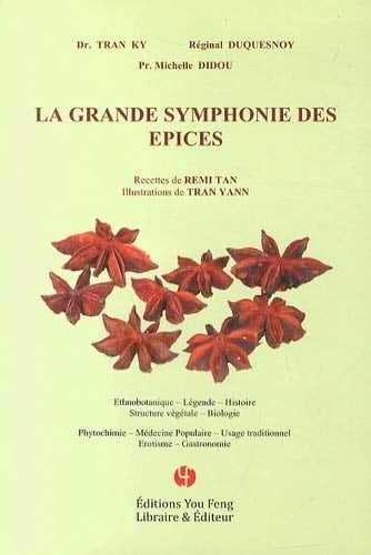La Grande symphonie des épices ethnobotanique, légende, histoire, structure végétale, biologie