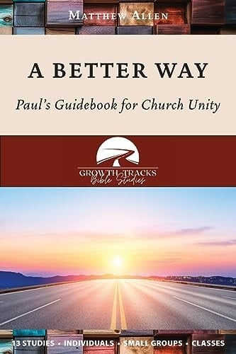 A Better Way Paul's Guidebook for Church Unity