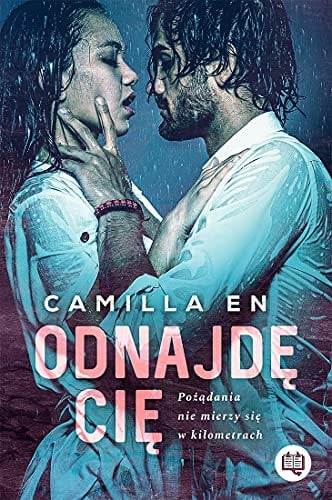 Odnajdę cię pożądania nie mierzy się w kilometrach