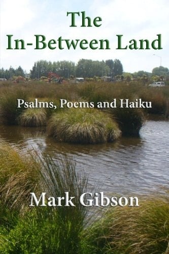 The In-Between Land Psalms, Poems and Haiku