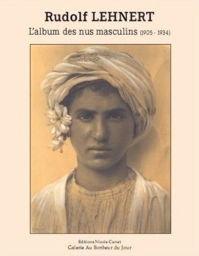Rudolf Lehnert, 1878-1948 L'album Des Nus Masculins, 1905-1934