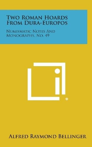 Two Roman Hoards from Dura-Europos Numismatic Notes and Monographs, No. 49