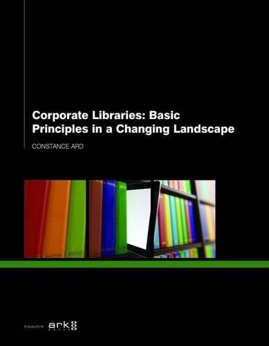 Corporate Libraries Basic Principles in a Changing Landscape