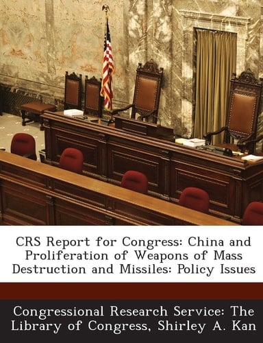 Crs Report for Congress China and Proliferation of Weapons of Mass Destruction and Missiles