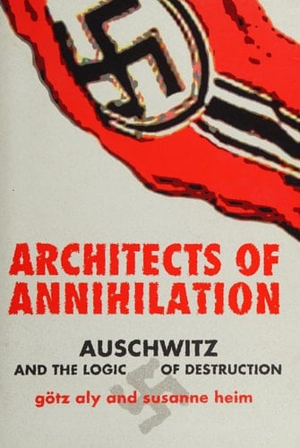 Architects of Annihilation Auschwitz and the Logic of Destruction