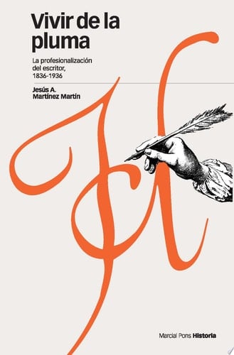 Vivir de la pluma la profesionalización del escritor, 1836-1936