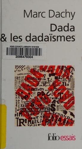 Dada & les dadaïsmes rapport sur l'anéantissement de l'ancienne beauté