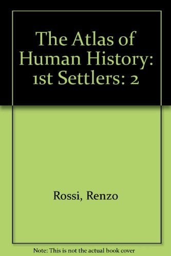 The Atlas of Human History: 1st Settlers