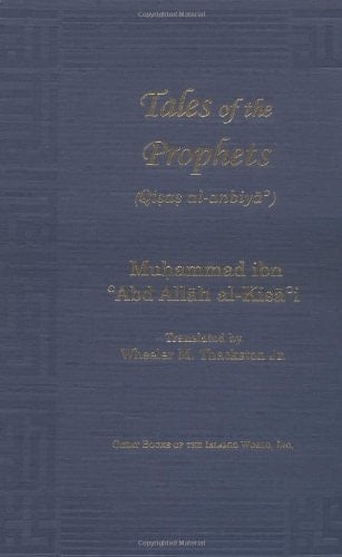 Tales of the Prophets (Qisas Al-Anbiya) (Great Books of the Islamic World)