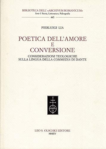 Poetica dell'amore e conversione considerazioni teologiche sulla lingua della Commedia di Dante