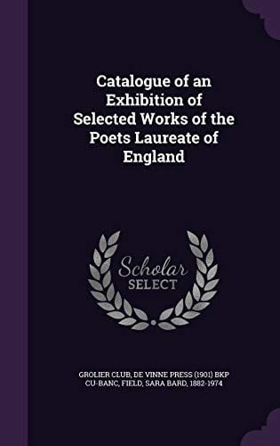 Catalogue of an Exhibition of Selected Works of the Poets Laureate of England