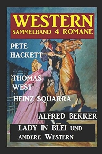 Western Sammelband 4 Romane: Lady in Blei und Andere Western