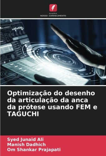 Optimização do desenho da articulação da anca da prótese usando FEM e TAGUCHI (Portuguese Edition)