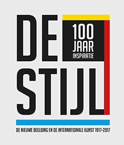 De Stijl, 100 jaar inspiratie de Nieuwe Beelding en de internationale kunst 1917-2017