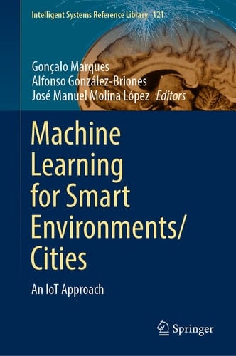 Machine Learning for Smart Environments/Cities An IoT Approach