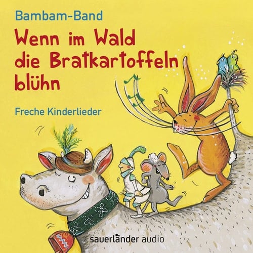 Wenn im Wald die Bratkartoffeln blüh'n Freche Kinderlieder