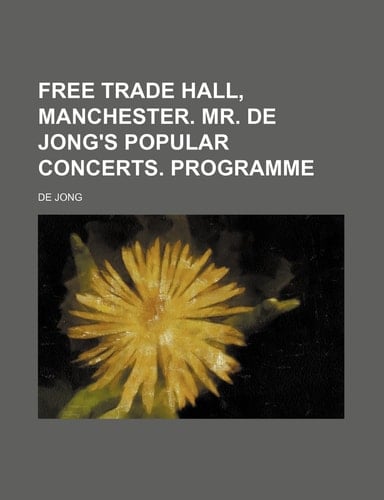 Free trade hall, Manchester. Mr. de Jong's popular concerts. Programme