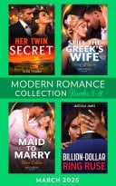 Modern Romance March 2025 Books 5-8: Her Twin Secret / Still the Greek's Wife / Billion-Dollar Ring Ruse / Maid to Marry