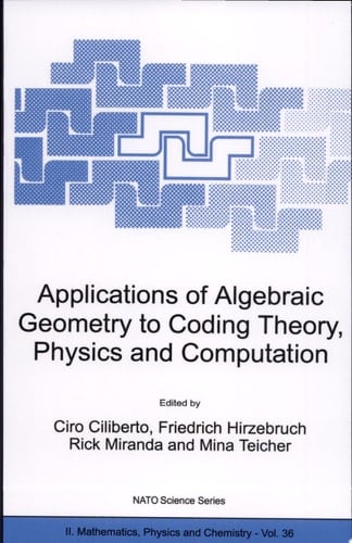 Applications of Algebraic Geometry to Coding Theory, Physics and Computation