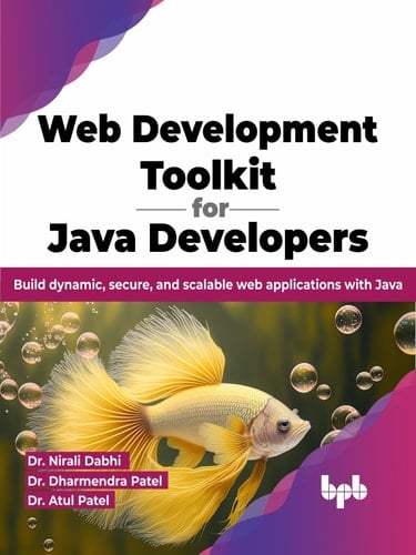 Web Development Toolkit for Java Developers Build dynamic, secure, and scalable web applications with Java (English Edition)