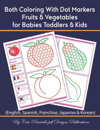Both Coloring With Dot Markers- Fruits & Vegetables for Babies Toddlers & Kids: Artificial Fruits & Vegetables Coloring Book Markers for Multi ... activity paint art homestyle line draw