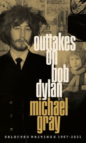 Outtakes on Bob Dylan Selected Writings 1967-2021