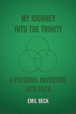 My Journey Into the Trinity A Personal Adventure Into Faith