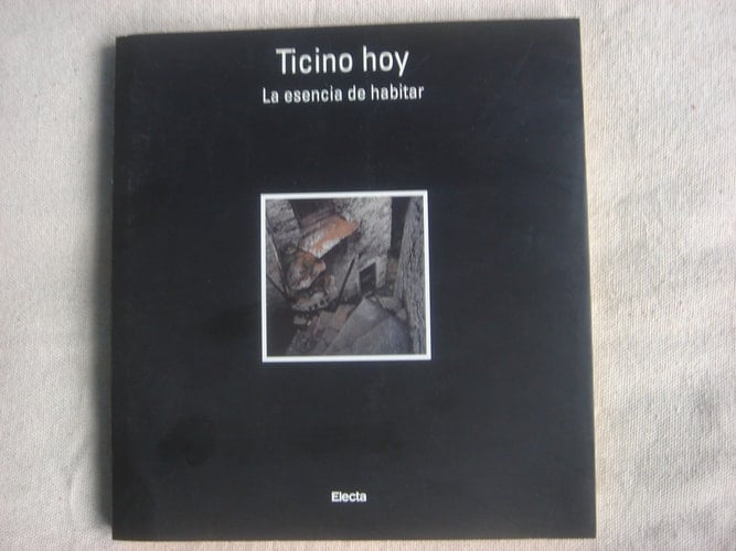 Ticino hoy la esencia de habitar