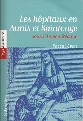 Les hôpitaux en Aunis et Saintonge sous l'Ancien Régime