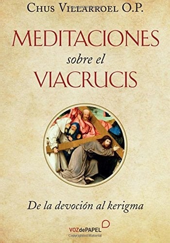 Meditaciones sobre el viacrucis de la devoción al kerigma