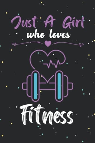 Just a girl who loves fitness: Cute fitness notebook journal/ diary | fitness lovers gift | Blank lined notebook journal for girls and woman