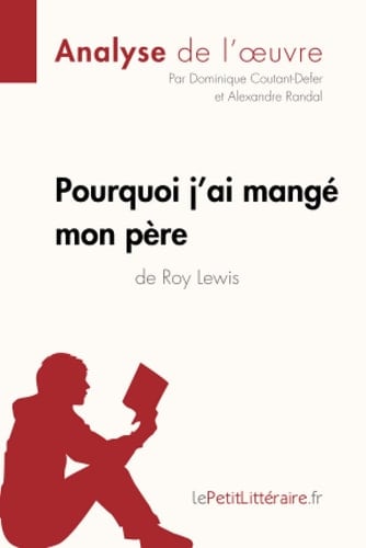 Pourquoi j'ai mangé mon père de Roy Lewis (Analyse de l'oeuvre) Analyse complète et résumé détaillé de l'oeuvre