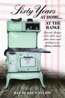 Sixty Years at Home at the Range A Daughter's Heritage: the Texas-German Approach to the Joy of Good Basic Cooking