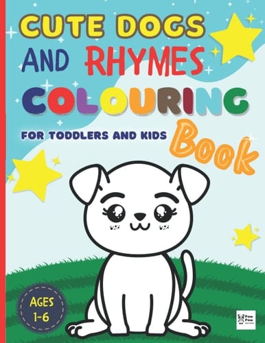 Cute Dogs and Rhymes: Colouring Book for Toddlers and Kids ( Boys and Girls ) Preschool and Kindergarten (Workbooks and Colouring Books for Toddlers and Kids ( Paw Paw Publishing ))