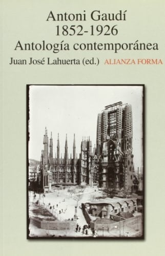 Antoni Gaudí 1852-1926 antología contemporánea