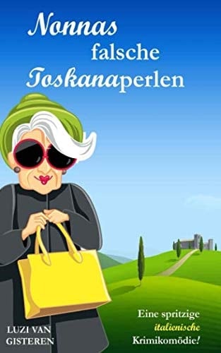 Nonnas Falsche Toskanaperlen Eine Spritzige Italienische Krimikomödie