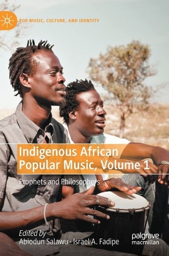 Indigenous African Popular Music, Volume 1 Prophets and Philosophers