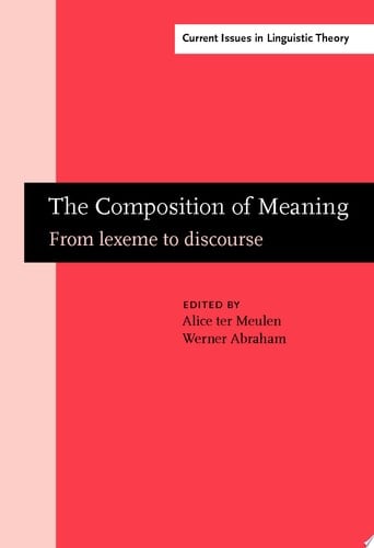 The Composition of Meaning From lexeme to discourse