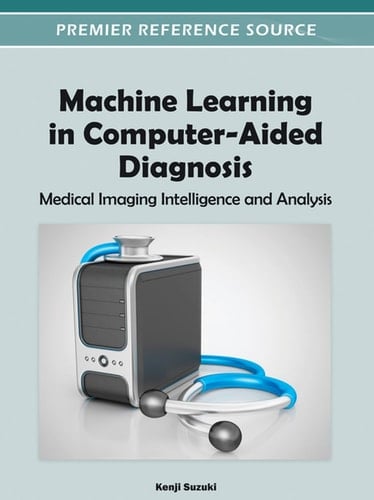 Machine Learning in Computer-aided Diagnosis Medical Imaging Intelligence and Analysis