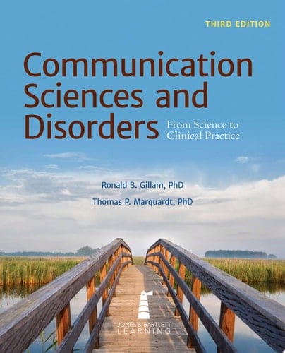 Communication Sciences and Disorders From Science to Clinical Practice