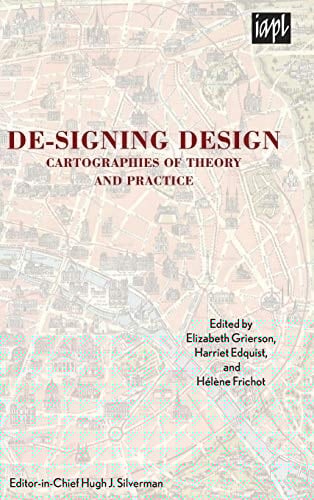 De-signing Design Cartographies of Theory and Practice