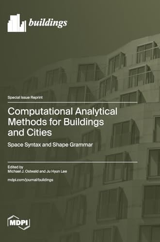 Computational Analytical Methods for Buildings and Cities Space Syntax and Shape Grammar