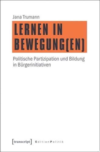 Lernen in Bewegung(en) Politische Partizipation und Bildung in Bürgerinitiativen