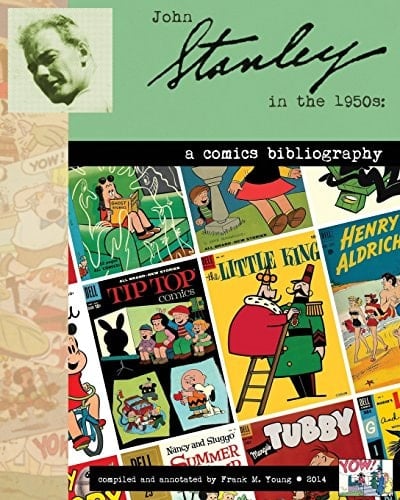John Stanley in the 1950s A Comics Bibliography: An Annotated Chronology, 1950-1960