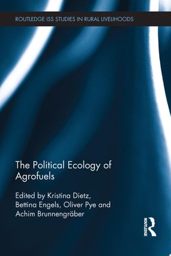The Political Ecology of Agrofuels